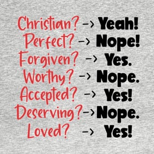 Christian, Forgiven, Accepted and Loved. T-Shirt